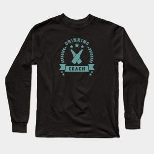 Drinking Coach Long Sleeve T-Shirt